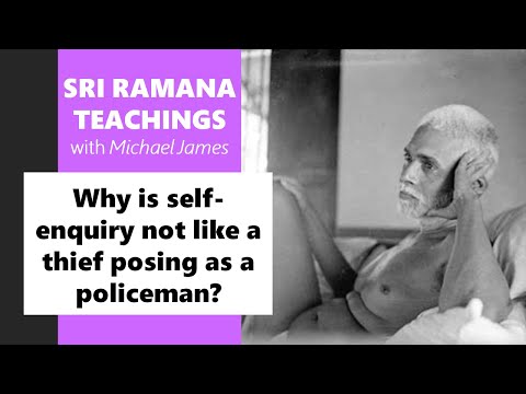 2023-09-09 Ramana Maharshi Foundation UK: Why is self-enquiry not like a thief posing as a policeman