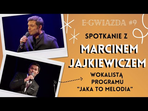 [Egwiazda #9] Spotkanie z Marcinem Jajkiewiczem - wokalistą programu "Jaka To Melodia"
