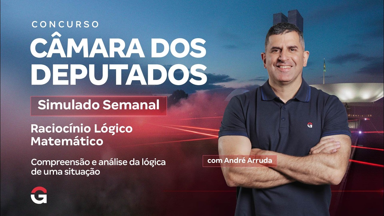 Concurso Câmara dos Deputados | Simulado Semanal: Lógica de uma Situação