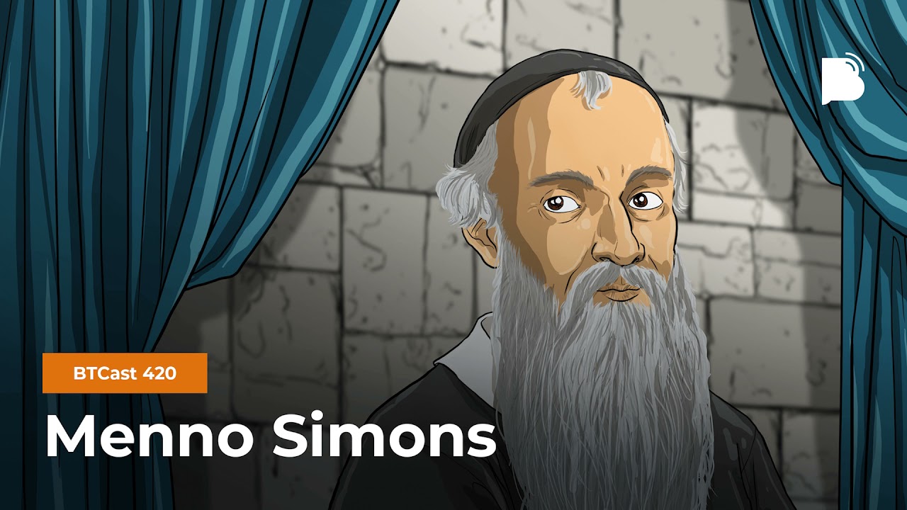 Menno Simons – BTCast 420