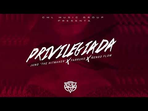 Privilegiada - Juno The Hitmaker ft Farruko y Ñengo Flow
