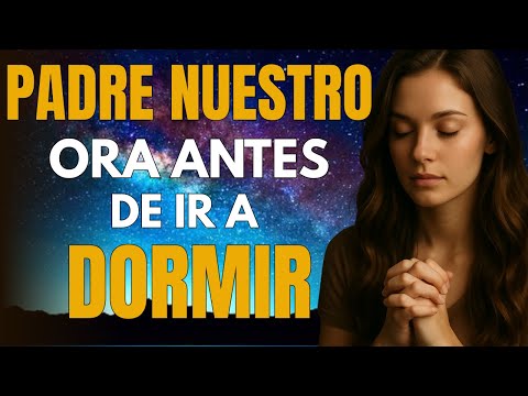 Padre Nuestro, Cuida mi Sueño | Oración Poderosa Antes de Dormir
