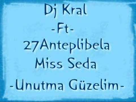Dj Kral Ft 27Anteplibela & Miss Seda - Unutma Güzelim