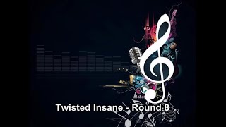 Twisted Insane - Round 8 Instrumental