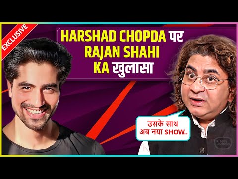 Rajan Shahi PRAISES Harshad Chopda, Reacts On Clash After Yeh Rishta Kya Kehlata Hai ....