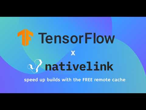 Build Tensorflow Quickly with NativeLink (No Google Auth Needed!)