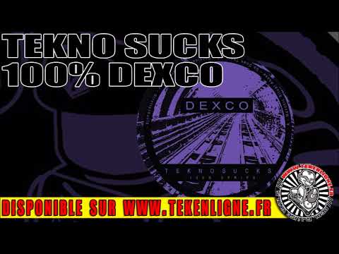 Tekno Sucks 100% Dexco
