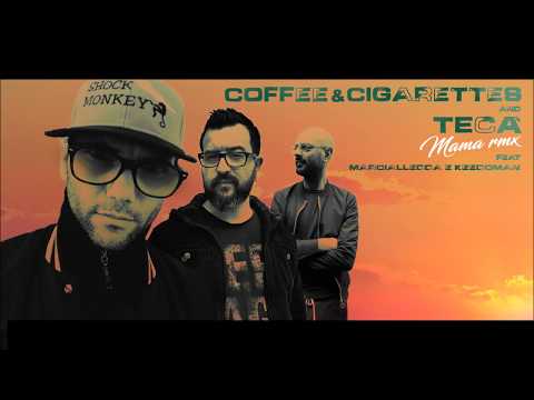 Coffee & Cigarettes vs Tecà ( Mama rmx ) feat. Bob Marcialledda. e Keedoman.