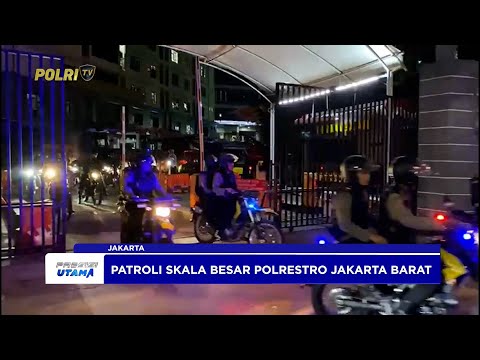POLRES METRO JAKARTA BARAT GELAR PATROLI SKALA BESAR WUJUDKAN RASA AMAN MASYARAKAT