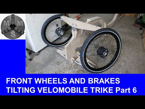 Tilting Trikes Part 6 - Velomobile Trike Project - the Front Wheels. 5K Sub Special!