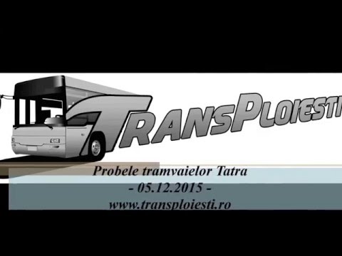 Probele tramvaielor Tatra din Ploiești 05.12.2015