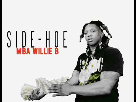 MBA Willie B “Side Hoe” Official Track