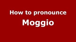 How to pronounce Moggio