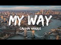Calvin Harris - My Way (Lyrics)