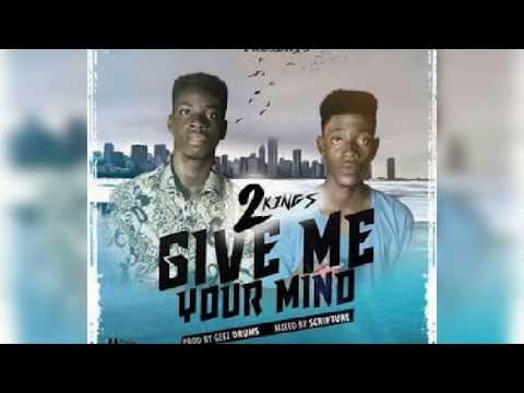 2kings Gh - Give Me Your Mind (Audio Slide)