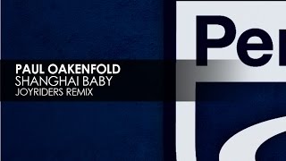 Paul Oakenfold - Shanghai Baby (Joyriders Remix)