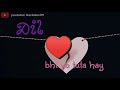 Churaya Hi Kyu Jab Vo Todna Hi Tha Status