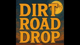 Dirt Road Drop