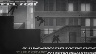 Vector: Remastered - Playing More Levels Of The Case 7: Escape Event