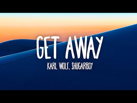 Karl Wolf - Get Away (Shugarboy Remix) (Lyrics)