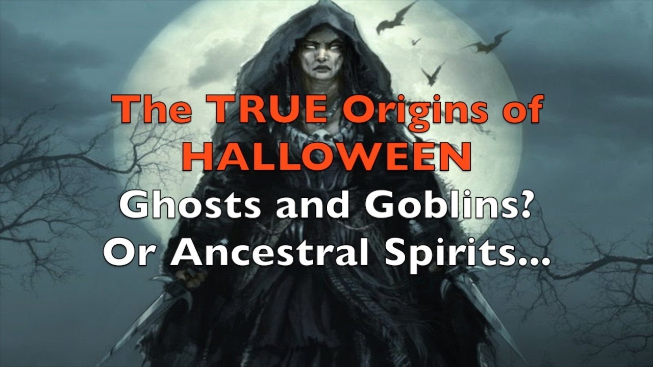 True Origins of HALLOWEEN - Ghosts and Demons or Ancestor Worship?