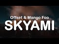Offset & Mango Foo - SKYAMI (Clean Lyrics)