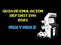 Guia Definitiva De Emulacion 2021 Ep 03 Msx 1 Y 2