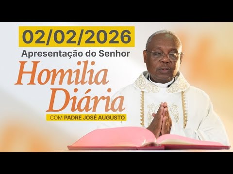DAILY HOMILY | Father José Augusto | Presentation of the Lord | Feast Day | Monday