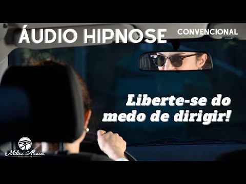 🔵AUDIO HYPNOSIS - Conventional - Free yourself from the fear of Driving - Milton Alencar.