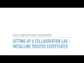 Setting Up A CIsco Collaboration Lab Installing Trusted Certificates