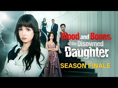 Blood and Bones of the Disowned Daughter Season Finale 