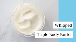 How to Make Triple Body Butter