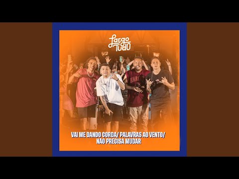 Vai Me Dando Corda / Palavras Ao Vento / Não Precisa Mudar