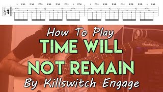 How To Play &quot;Time Will  Not Remain&quot; By Killswitch Engage (Full Song Tutorial With TAB!)
