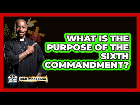 What Is The Purpose Of The Sixth Commandment?