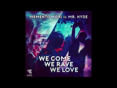 Memento Mori & Mr. Hyde - We Come We Rave We Love (Original Mix)