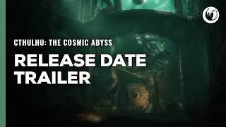 Cthulhu: The Cosmic Abyss | Release Date Trailer