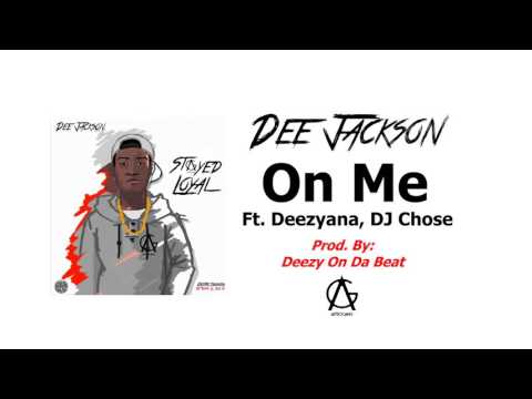 Dee Jackson ft. Deezyana, DJ Chose - On Me (Prod. by Deezy On Da Beat)