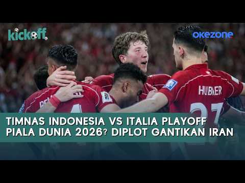 Timnas Indonesia vs Italia Playoff Piala Dunia 2026? Diplot Gantikan Iran | Kick Off