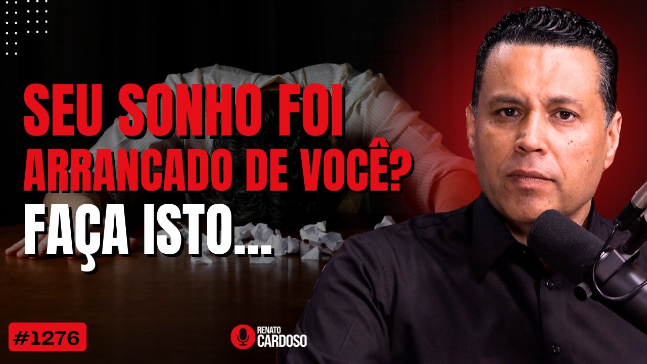 SEU SONHO FOI ARRANCADO DE VOCÊ? FAÇA ISTO… | #1276