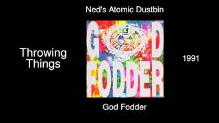 Ned&#39;s Atomic Dustbin - Throwing Things - God Fodder [1991]