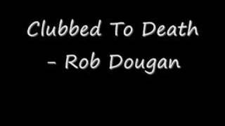 Clubbed To Death - Rob Dougan