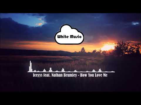 Iceyys feat. Nathan Brumley - How You Love Me