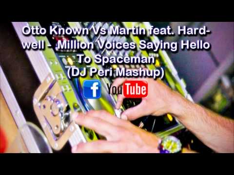 Otto Known Vs Martin feat. Hardwell -  Million Voices Saying Hello To Spaceman (DJ Peri Mashup)