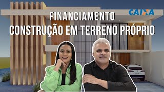 FINANCIAMENTO DE CONSTRUÇÃO EM TERRENO PRÓPRIO | ARQUITETANDO OBRAS