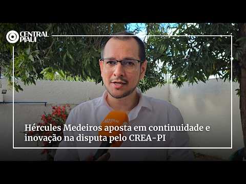 Hércules Medeiros aposta em continuidade e inovação na disputa pelo CREA-PI