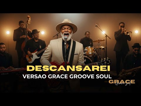 DESCANSAREI — VERSÃO GRACE GROOVE SOUL