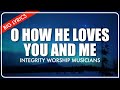 O How He Loves You And Me Big Lyrics Integrity Worship Musicians
