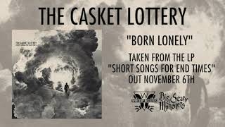 The Casket Lottery - “Born Lonely” [Official Audio]