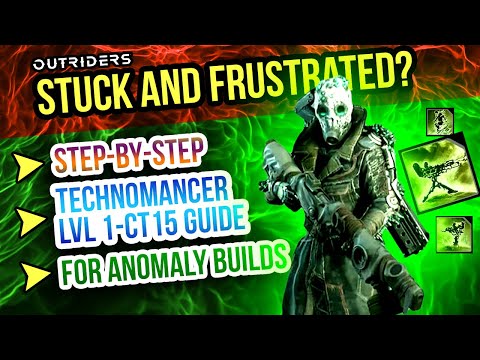 Outriders Technomancer Guide Level 1 to CT15 strategy for ANOMALY BUILDS Step-By-Step 18 Timestamps